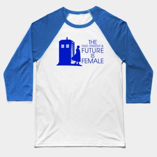 The Past, Present & Future Is Female (Doctor Who inspired) Baseball T-Shirt